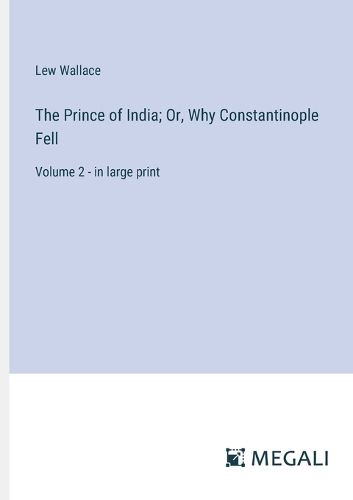 Cover image for The Prince of India; Or, Why Constantinople Fell