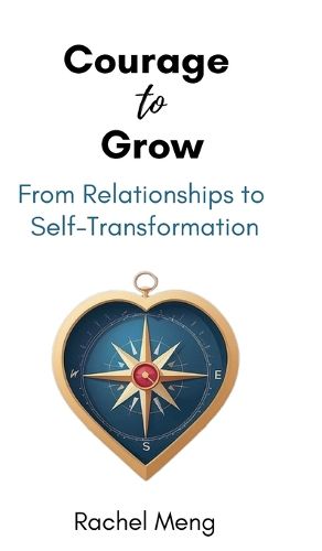 Cover image for Courage to Grow, From Relationships to Self-Transformation