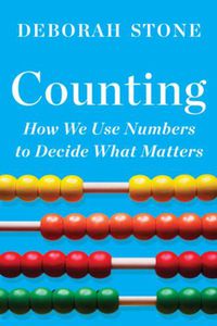 Cover image for Counting: How We Use Numbers to Decide What Matters