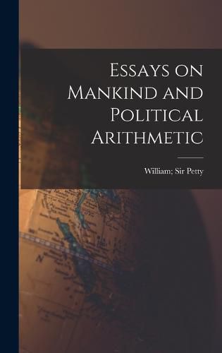 Essays on Mankind and Political Arithmetic