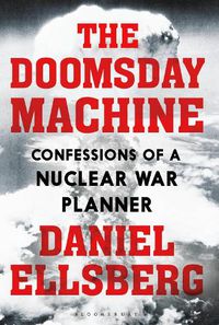 Cover image for The Doomsday Machine: Confessions of a Nuclear War Planner