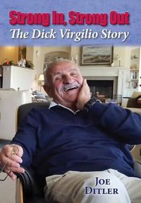 Cover image for Strong In, Strong Out: The Dick Virgilio Story