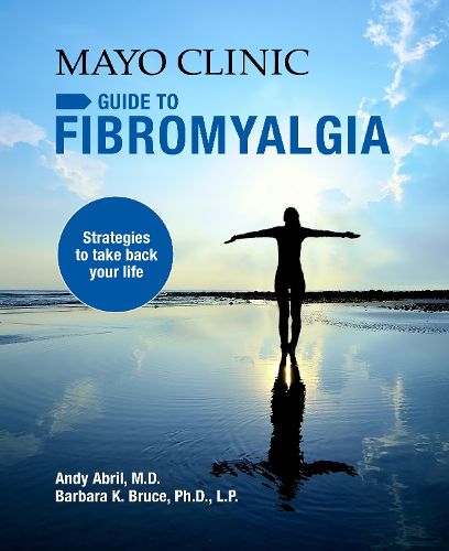 Cover image for Mayo Clinic Guide To Fibromyalgia: Strategies to Take Back Your Life