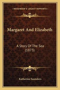 Cover image for Margaret and Elizabeth: A Story of the Sea (1873)