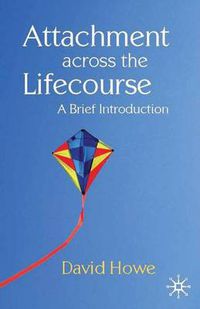 Cover image for Attachment Across the Lifecourse: A Brief Introduction