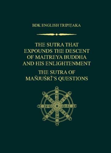 Cover image for The Sutra That Expounds the Descent of Maitreya Buddha and His Enlightenment; The Sutra of Manjusri's Questions