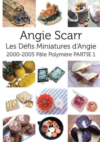 Cover image for Les Defis Miniatures d'Angie: 2000-2005 Pate Polymere PARTIE 1