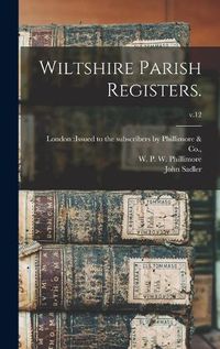 Cover image for Wiltshire Parish Registers.; v.12