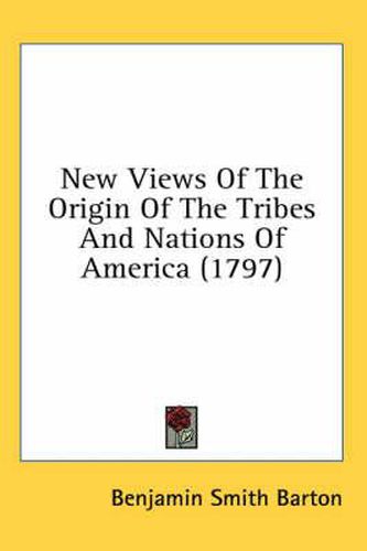 Cover image for New Views of the Origin of the Tribes and Nations of America (1797)