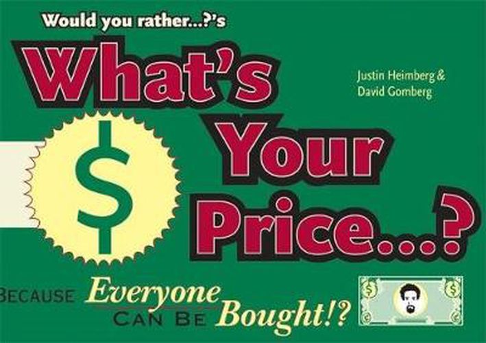 Cover image for Would You Rather...?'s What's Your Price?: Because Everyone Can Be Bought!?