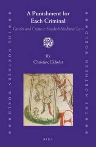 Cover image for A Punishment for Each Criminal: Gender and Crime in Swedish Medieval Law