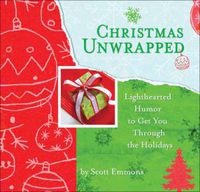 Cover image for Christmas Unwrapped: Lighthearted Humor to Get You Through the Holidays