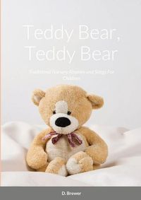 Cover image for Teddy Bear, Teddy Bear, Traditional Nursery Rhymes and Songs For Children