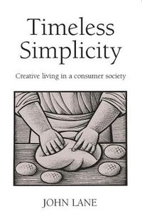 Cover image for Timeless Simplicity: Creative Living in a Consumer Society