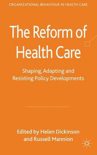 Cover image for The Reform of Health Care: Shaping, Adapting and Resisting Policy Developments