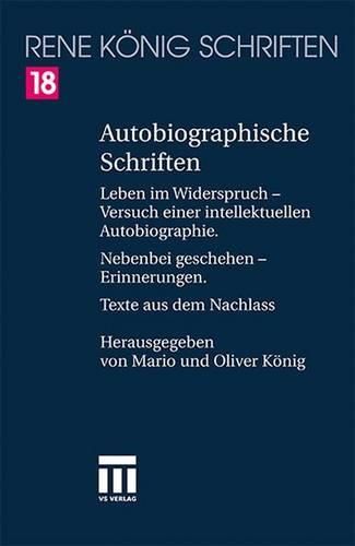 Cover image for Autobiographische Schriften: Leben Im Widerspruch -- Versuch Einer Intellektuellen Autobiographie. Nebenbei Geschehen -- Erinnerungen. Texte Aus Dem Nachlass