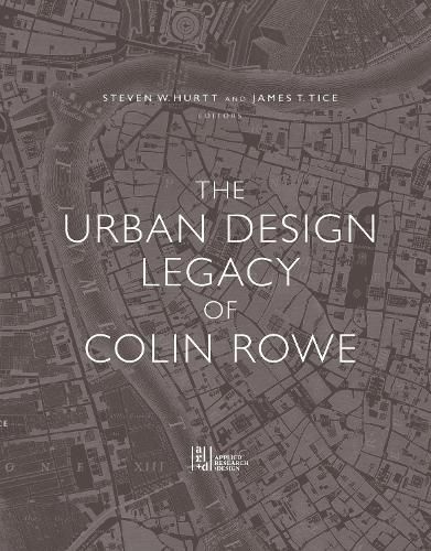 Cover image for The Urban Design Legacy of Colin Rowe