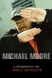 Cover image for Michael Moore: A Biography