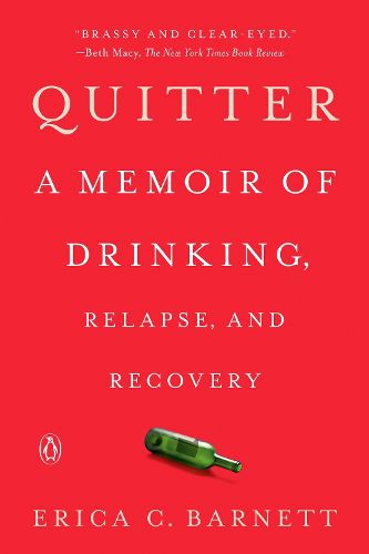 Cover image for Quitter: A Memoir of Drinking, Relapse, and Recovery