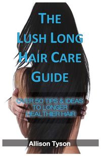 Cover image for The Lush Long Hair Care Guide