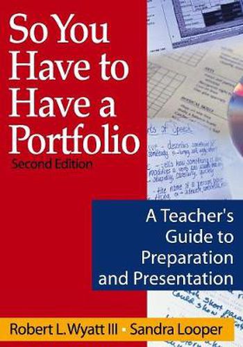 Cover image for So You Have to Have a Portfolio: A Teacher's Guide to Preparation and Presentation