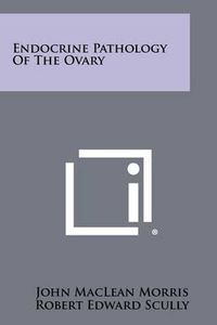 Cover image for Endocrine Pathology of the Ovary