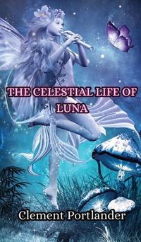 Cover image for The Celestial Life of Luna