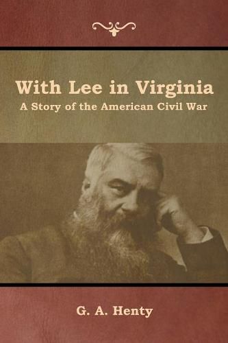 With Lee in Virginia: A Story of the American Civil War