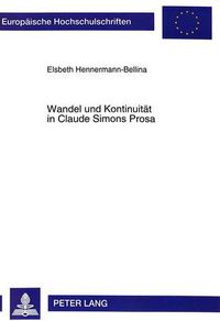 Cover image for Wandel und Kontinuitaet in Claude Simons Prosa: Am Beispiel der Romane  Histoire, La Bataille de Pharsale, Les corps conducteurs  und  Triptique