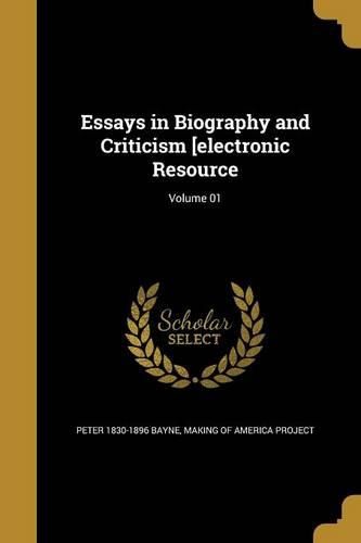 Cover image for Essays in Biography and Criticism [electronic Resource; Volume 01