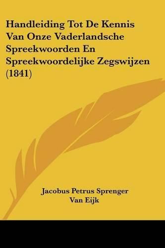 Cover image for Handleiding Tot de Kennis Van Onze Vaderlandsche Spreekwoorden En Spreekwoordelijke Zegswijzen (1841)