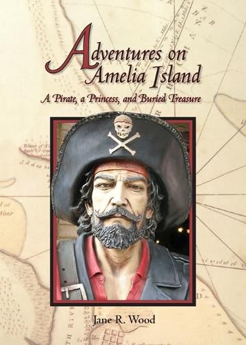 Cover image for Adventures on Amelia Island: A Pirate, A Princess and Buried Treasure