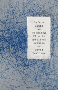 Cover image for Safe and Sound: Standing Firm in Spiritual Battles