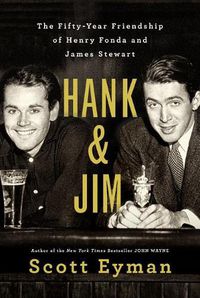 Cover image for Hank and Jim: The Fifty-Year Friendship of Henry Fonda and James Stewart