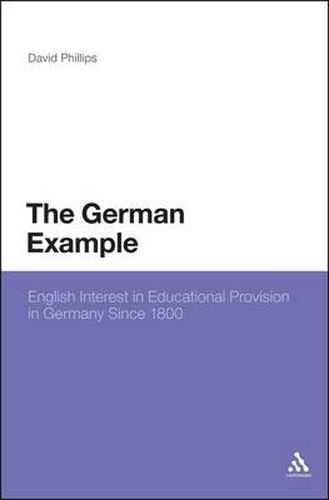 Cover image for The German Example: English Interest in Educational Provision in Germany Since 1800