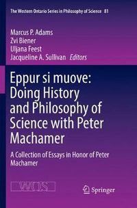Cover image for Eppur si muove: Doing History and Philosophy of Science with Peter Machamer: A Collection of Essays in Honor of Peter Machamer