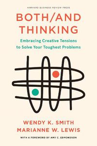 Cover image for Both/And Thinking: Embracing Creative Tensions to Solve Your Toughest Problems