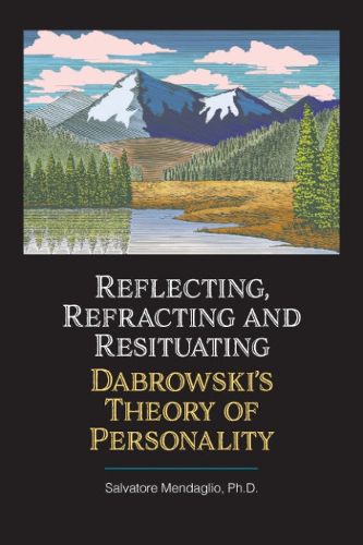 Cover image for Reflecting, Refracting, and Resituating Dabrowski's Theory of Personality