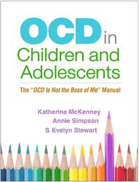 Cover image for OCD in Children and Adolescents: The  OCD Is Not the Boss of Me  Manual