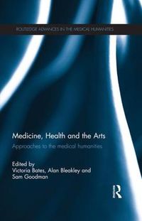 Cover image for Medicine, Health and the Arts: Approaches to the Medical Humanities