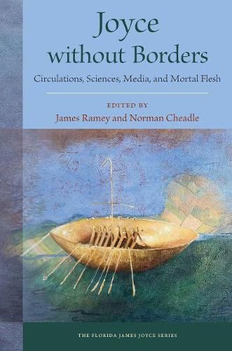 Cover image for Joyce without Borders: Circulations, Sciences, Media, and  Mortal Flesh