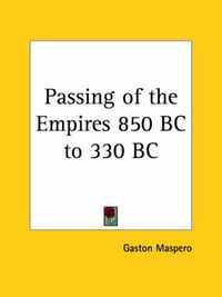 Cover image for Passing of the Empires 850 BC to 330 BC (1900)