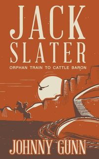 Cover image for Jack Slater: Orphan Train to Cattle Baron