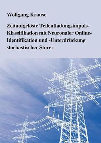 Cover image for Zeitaufgeloeste Teilentladungsimpuls-Klassifikation mit Neuronaler Online-Identifikation und -Unterdruckung stochastischer Stoerer