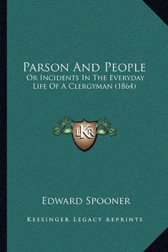 Parson and People: Or Incidents in the Everyday Life of a Clergyman (1864)