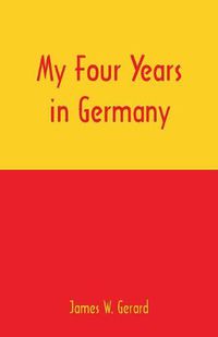 Cover image for My Four Years in Germany