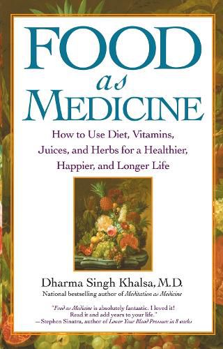 Cover image for Food As Medicine: How to Use Diet, Vitamins, Juices, and Herbs for a Healthier, Happier, and Longer Life