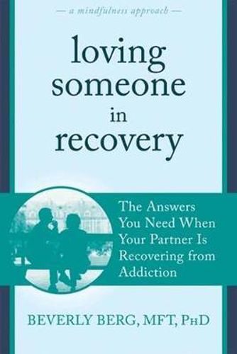 Cover image for Loving Someone in Recovery: The Answers You Need When Your Partner Is Recovering from Addiction