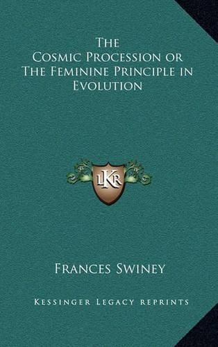 Cover image for The Cosmic Procession or the Feminine Principle in Evolution