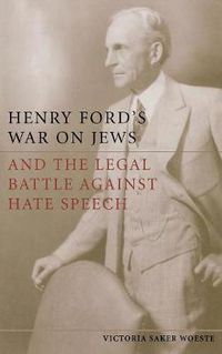 Cover image for Henry Ford's War on Jews and the Legal Battle Against Hate Speech